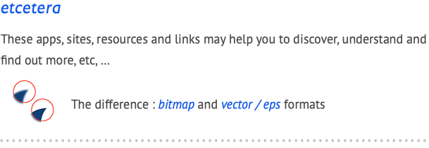 etcetera These apps, sites, resources and links may help you to discover, understand and find out more, etc, … ﷯The difference : bitmap and vector / eps formats ﷯